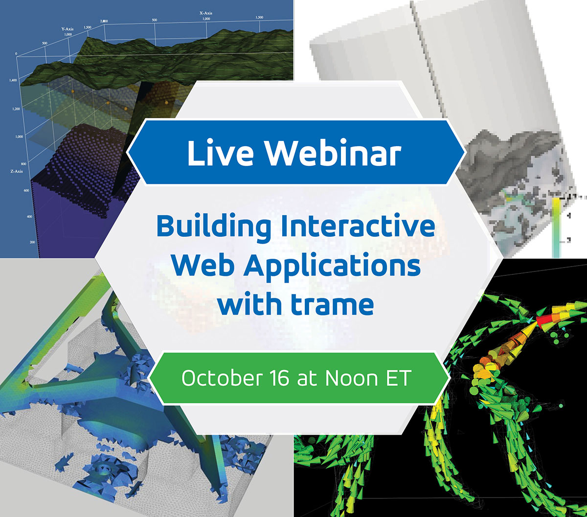 Building interactive Web Applications with trame. October 16, 2024 at Noon, ET.